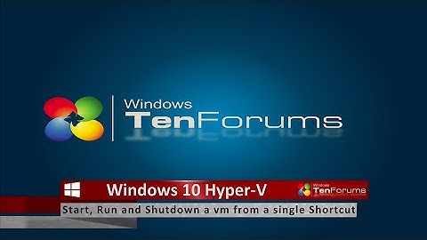 Windows 10 - Hyper-V Virtual Machine Shortcut