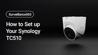 How to Set up Your TC510 (Surveillance365) | Synology screenshot 1
