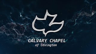Calvary Chapel Of Lexington Live Stream - 05/26/2024 screenshot 4