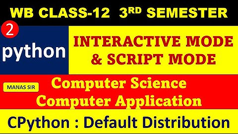 Python for Beginners Interactive mode and Script Mode class 12 | WBCHSE | Computer science