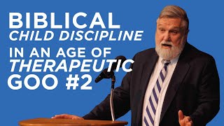 Biblical Child Discipline in an Age of Therapeutic Goo #2 | Douglas Wilson