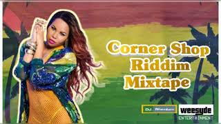 CORNER SHOP RIDDIM MIXTAPE Mixed by @DJ_Rhenium ft Cecile, Collie Budz 'n' Chris Martin.