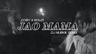 Coby x Rouzi - Jao Mama (Dj Nurkik Remix)