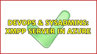 DevOps & SysAdmins: xmpp server in Azure Wealth