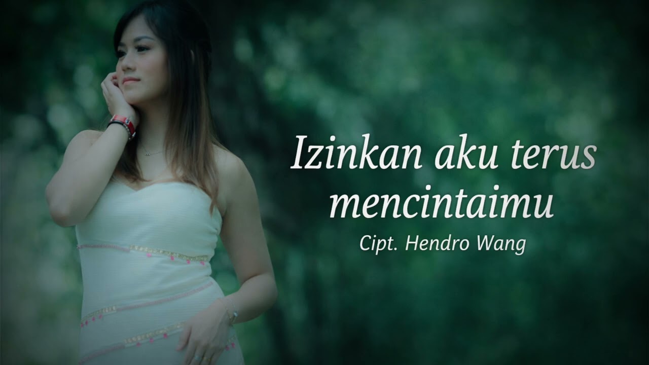 izinkan aku terus mencintaimu - Cipt. Hendro Wang
