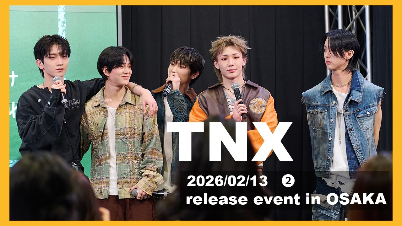 260213 TNX 【CALL ME BACK】大阪リリイベ２部　FULL　＃TNX