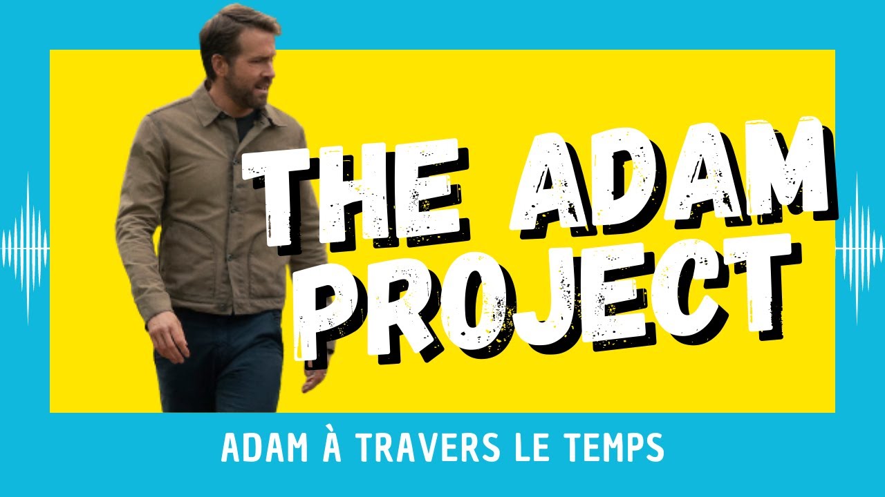 The Adam Project : Adam à travers le temps (CRITIQUE) - YouTube