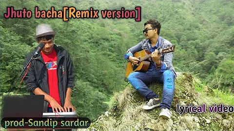 jhuto bacha(remix version)-Bharat khatri [prod-sandip sardar] official lyrical video.