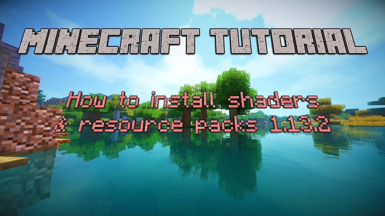 how to download and install shaders minecraft 1.13.2