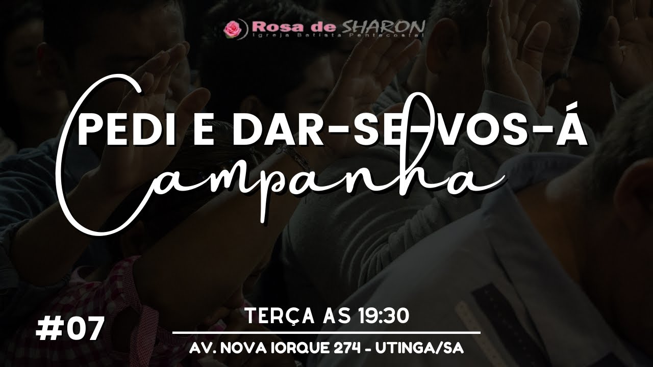 CAMPANHA: PEDI E DAR-SE-VOS-Á #07 - IBP Rosa de Sharon (02/08) - YouTube