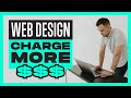 Charge More for Website Design | Confidently Raise Prices