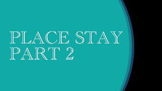 Part 2/3 Teaching a Place Stay