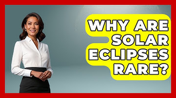 Why Are Solar Eclipses Rare? - Astronomy Made Simple