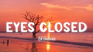 Eyes Closed - Ed Sheeran [Lyrics/Vietsub]