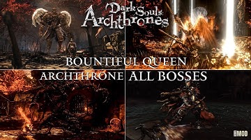 Dark Souls 3 Archthrones - ALL Bountiful Queen Archthrone Bosses | 1080 HD