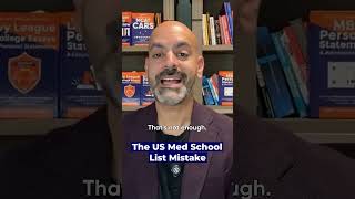 The US Med School List Mistake