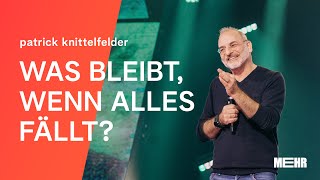 Patrick Knittelfelder  Was bleibt, wenn alles fällt? (MEHR24)