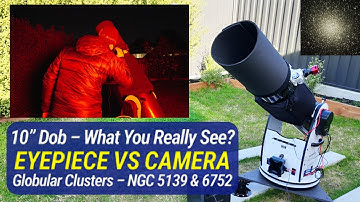 What You Actually See Through a 10” Dob – Visual vs EAA of Globular Clusters