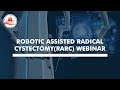 Robotic assisted radical cystectomyrarc webinar
