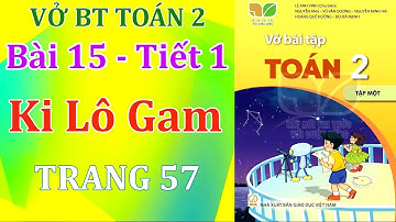 VỞ BÀI TẬP TOÁN 2 - KẾT NỐI TRI THỨC VỚI CUỘC SỐNG - BÀI 15 - KI LÔ GAM - TIẾT 1 #mshanh