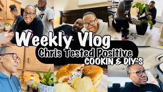 WEEKLY VLOG | CHRIS TESTED POSITIVE | STAYING HOME | GETTIN STUFF DONE | COOKIN & DIYS