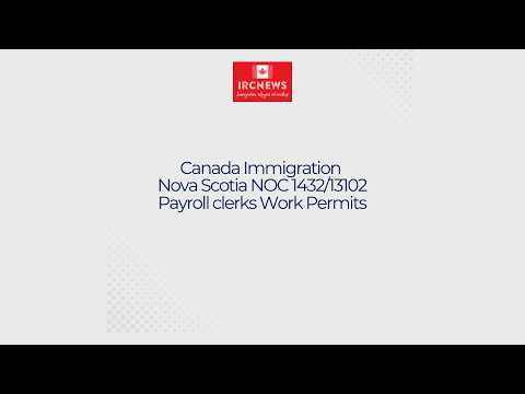 Canada Immigration Nova Scotia NOC 1432/13102 Payroll clerks Work Permits