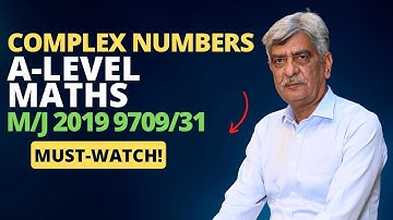 A-Level Maths - COMPLEX NUMBERS 9709/31 M/J 2019 Q#10 Solution | Ultimate Guide (Part 8)
