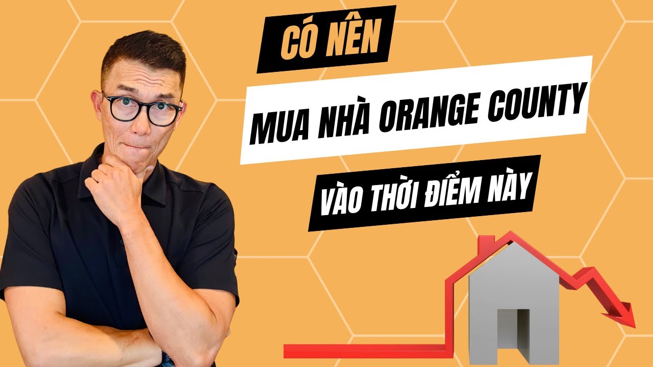 Mua Nhà Orange County - Có Nên Mua Vào Thời Điểm Này?