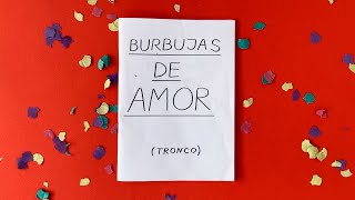 Video thumbnail of "Burbujas De Amor - Tronco (Video Oficial)"