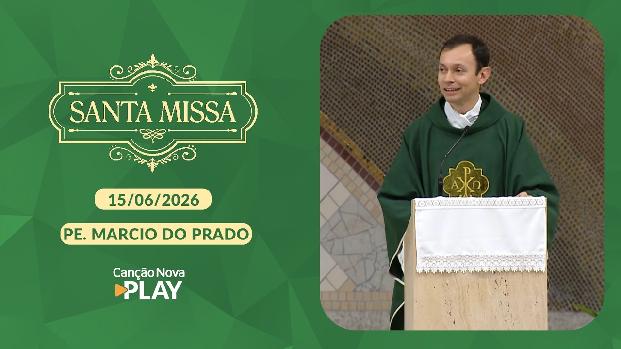 Homilia da Santa Missa - Padre Márcio Prado - 15/06/2026