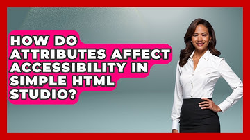 How Do Attributes Affect Accessibility in Simple HTML Studio? | Simple HTML Studio News