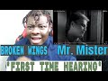 FIRST TIME HEARING | Mr. Mister - Broken Wings | REACTION