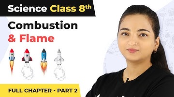 Class 8 Science Chapter 6 | Combustion And Flame Full Chapter Explanation (Part 2)