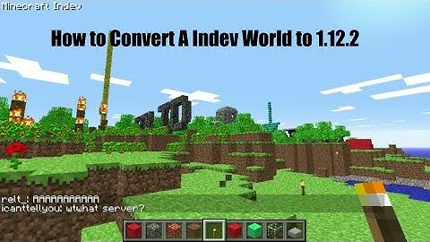 How to Convert A Indev world to 1.12.2
