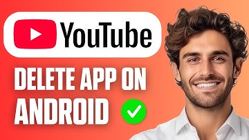 How to Delete YouTube App on Android | Easy Guide 2025