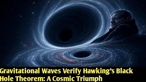 Gravitational Waves Verify Hawking’s Black Hole Theorem: A Cosmic Triumph