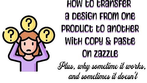 How to Copy and Paste a Design from one Product to Another on Zazzle