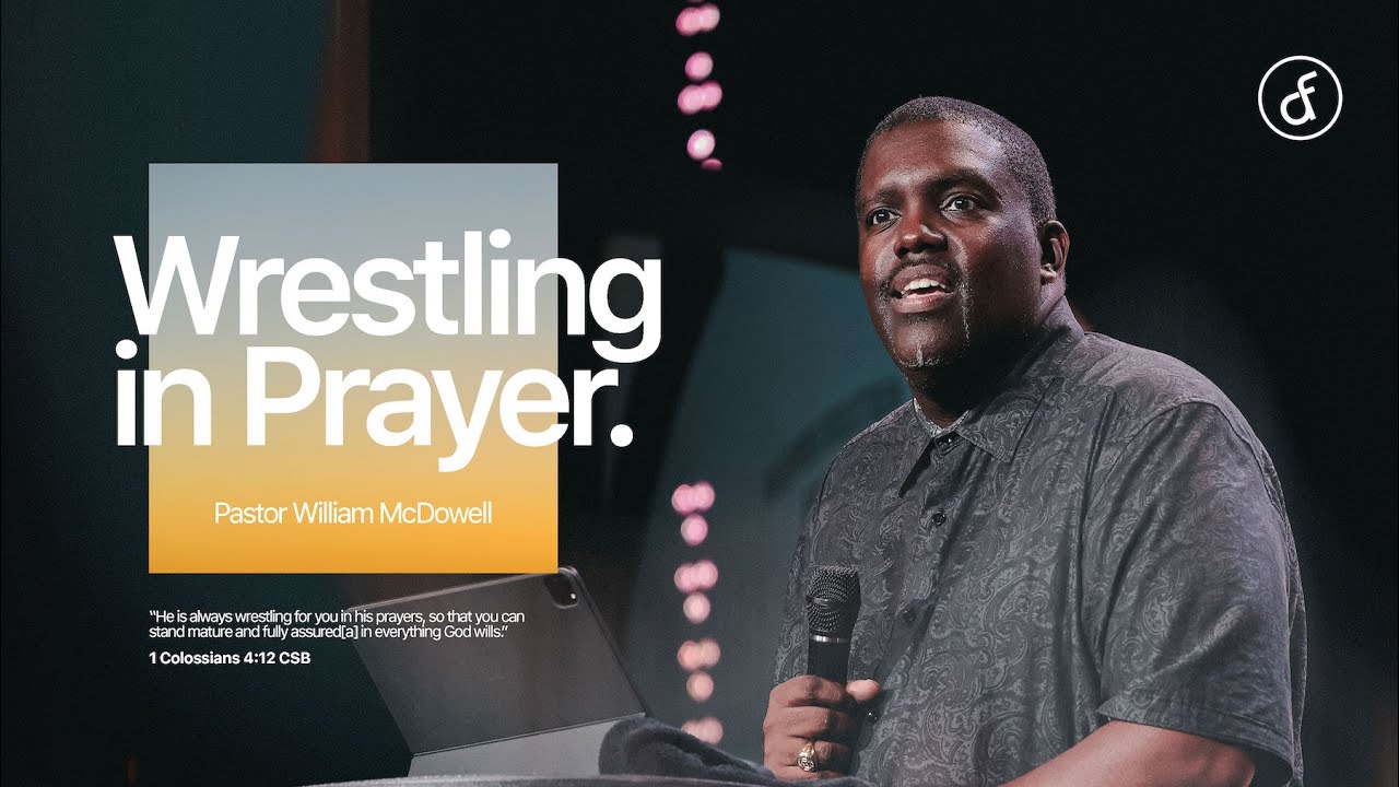 Wrestling In Prayer | Pastor William McDowell