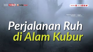 Perjalanan Ruh di Alam Kubur - Ustadz Ali Nur