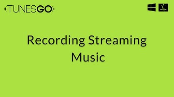 TunesGo: An Offline Solution to Record Streaming Music