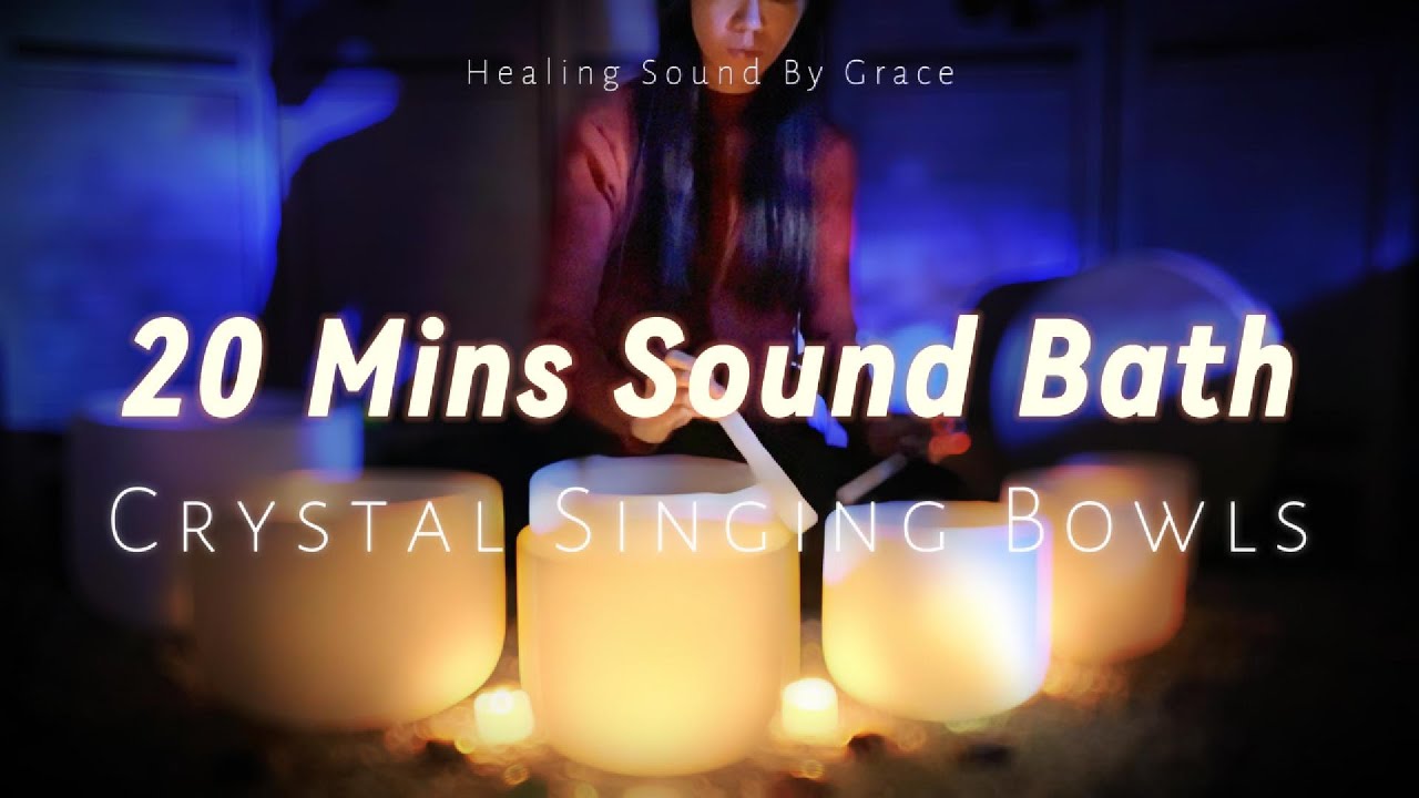 Deep Relaxation Sound Healing| 20 Mins Crystal Singing Bowl Sound Bath ...