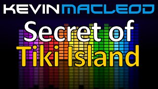 Kevin MacLeod Secret of Tiki Island