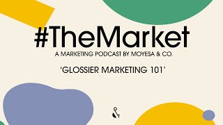 Glossier's Marketing Strategy (DTC Brand) - Moyesa & Co. - #TheMarket Podcast screenshot 2