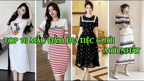 TOP 10 MẪU ĐẦM DỰ TIỆC CƯỚI MỚI NHẤT