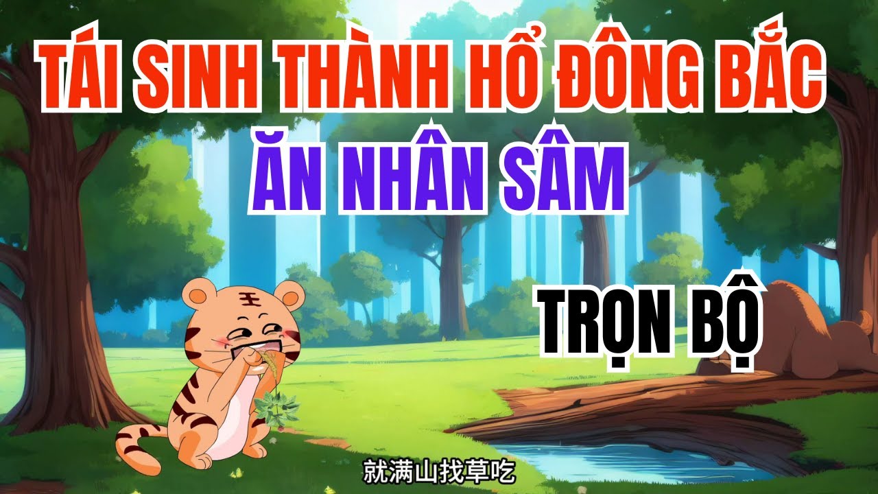 Trọn Bộ | Tái Sinh Thành Hổ Đông Bắc Ăn Nhân Sâm | Hoạt Hình Minh Quân | L