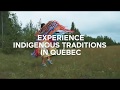 Experience indigenous traditions in qubec