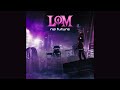 LOM NO FUTURE FULL EP LOM NO FUTURE FULL EP