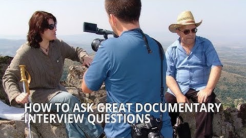 How to Ask Great Documentary Interview Questions