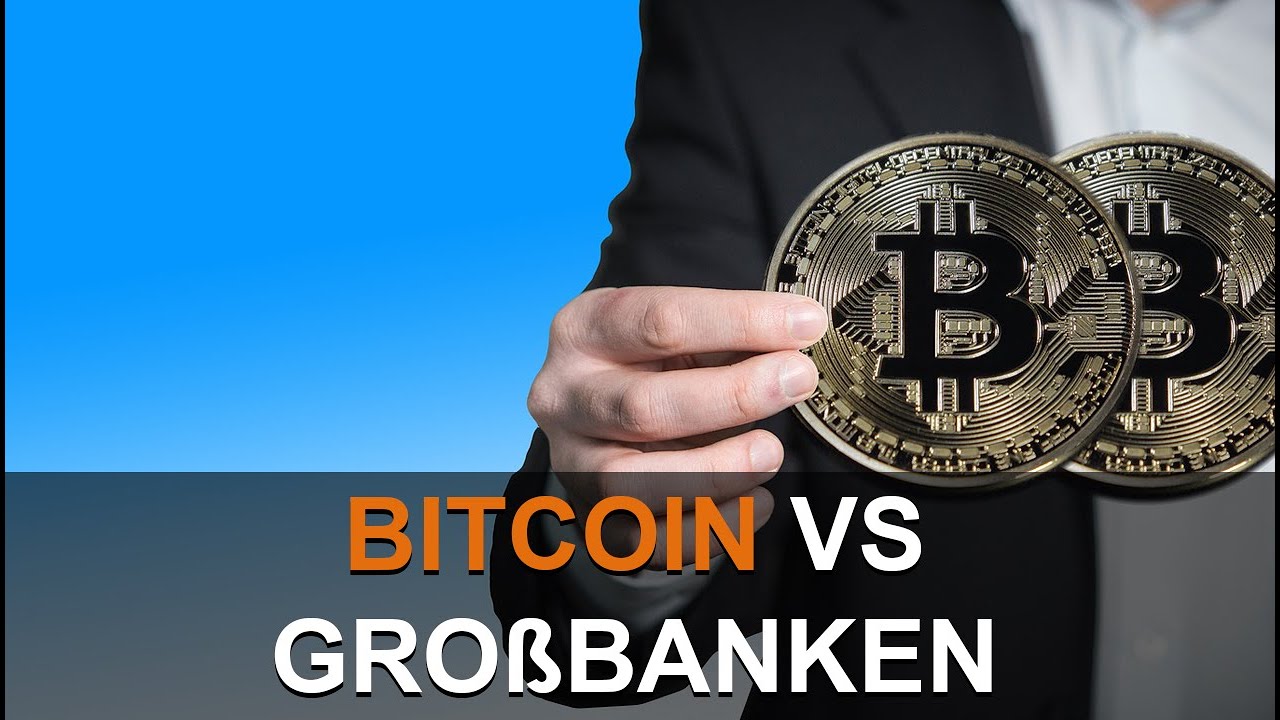Bitcoin Vs Grossbanken | Bitcoin money you tube Bitcoin Vs Grossbanken -