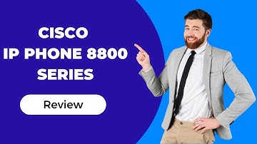 Cisco IP Phone 8800 Series: An In-Depth Review